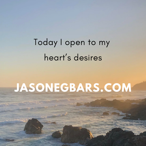 Today I Open to my Heart’s Desires